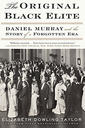 The Original Black Elite: Daniel Murray and the Story of a Forgotten Era by Elizabeth Dowling Taylor