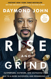 Rise and Grind: Outperform, Outwork, and Outhustle Your Way to a More Successful and Rewarding Life by Daymond John, Daniel Paisner