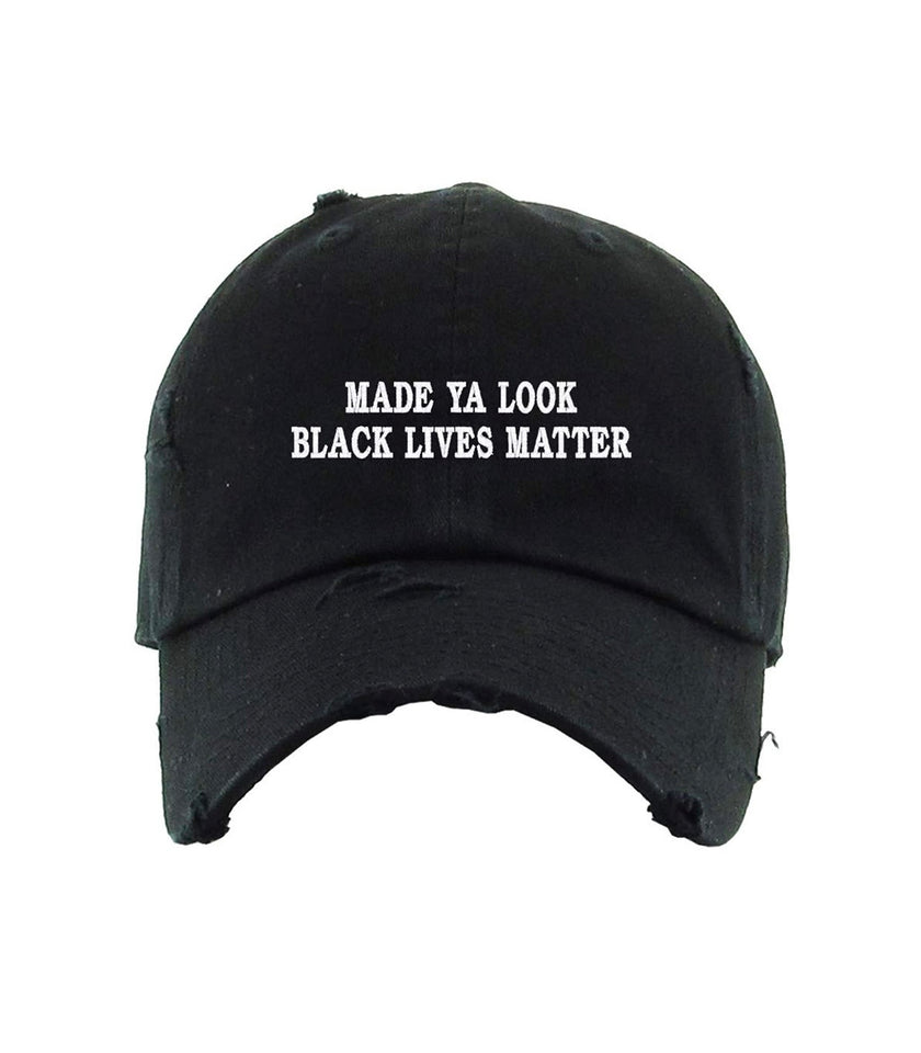 “Made Ya Look” Black Lives Matter Dad Hat (Distressed)
